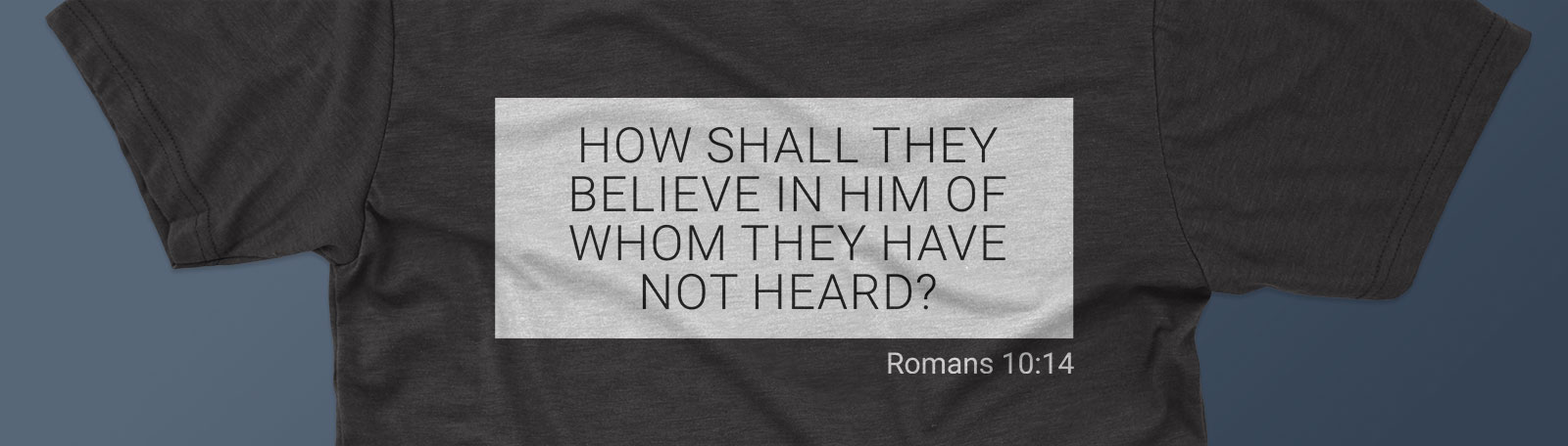 a t-shirt with Romans 10 verse 14 highlighted
